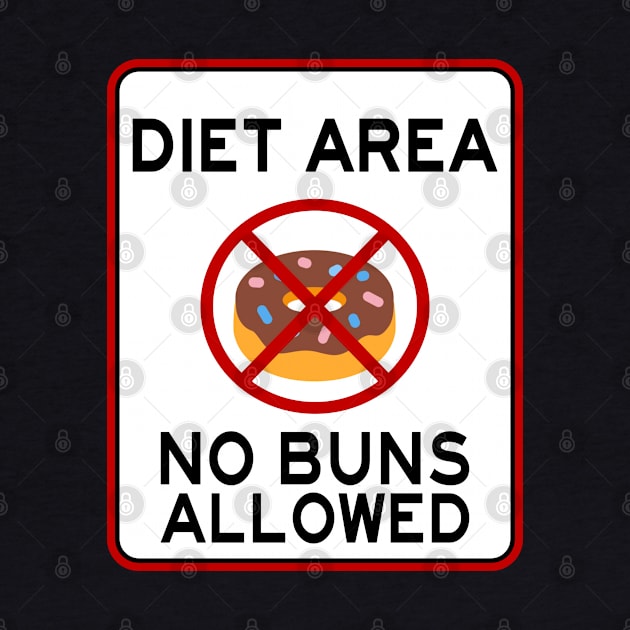 DIET AREA NO BUNS ALLOWED by AR DESIGN